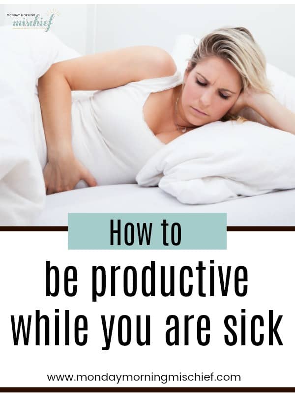how to be productive when you are sick